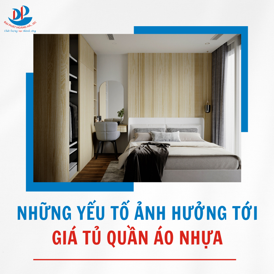 NHỮNG YẾU TỐ ẢNH HƯỞNG TỚI GIÁ TỦ QUẦN ÁO NHỰA